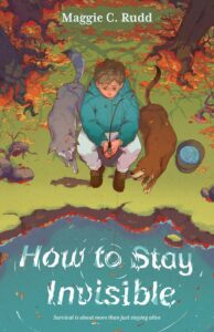 Book cover How to Stay Invisible by Maggie C Rudd